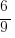 6/9