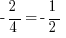 -2/4 = - 1/2