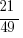 21/49