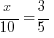 {x/10} = {3/5}